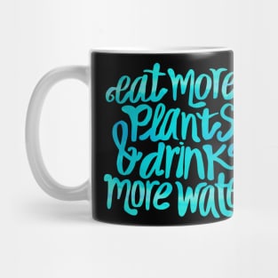 Eat more plants & drink more water Mug